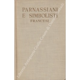 Parnassiani e simbolisti francesi Parnassiani e simbolisti francesi