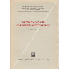 Legittimità, legalità e mutamento costituzionale Legittimità, legalità e mutamento costituzionale