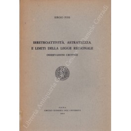 Irretroattività astrattezza e limiti della legge regionale Irretroattività astrattezza e limiti della legge regionale