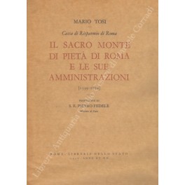 Il Sacro Monte di Pietà di Roma e le sue amministrazioni Il Sacro Monte di Pietà di Roma e le sue amministrazioni