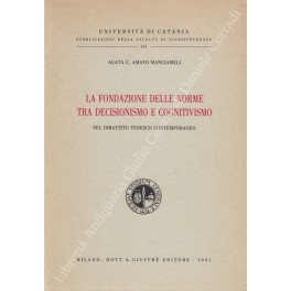 La fondazione delle norme tra decisionismo e cognitivismo