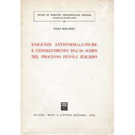 Esigenze antiformalistiche e conseguimento dello scopo nel processo penale italiano Esigenze antiformalistiche e conseguimento dello scopo nel processo penale italiano