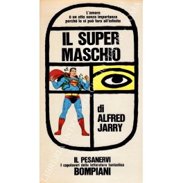 Il super maschio. L'amore è un atto senza importanza perchè lo si può fare all'infinito