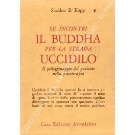 Se incontri il Buddha per la strada uccidilo