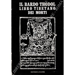 Il bardo Thodol. Libro tibetano dei morti