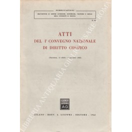 Atti del I° convegno nazionale di diritto cosmico Atti del I° convegno nazionale di diritto cosmico