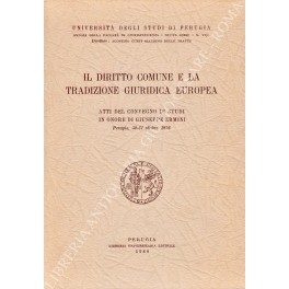 Il diritto comune e la tradizione giuridica europea Il diritto comune e la tradizione giuridica europea