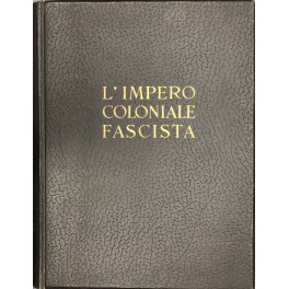 L'impero coloniale fascista L'impero coloniale fascista