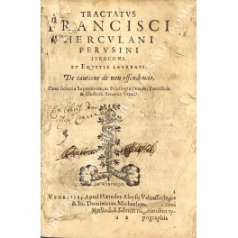 Tractatus Francisci Herculani Perusini Iurecons. et Equitis Laureati Tractatus Francisci Herculani Perusini Iurecons. et Equitis Laureati