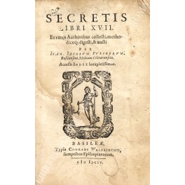 Secretis libri XVII. Ex varijs Authoribus collecti Secretis libri XVII. Ex varijs Authoribus collecti