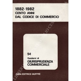 1882-1982. Cento anni dal codice di commercio 