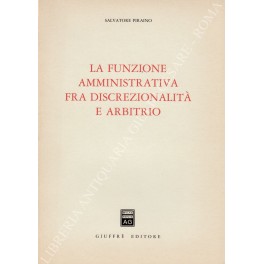 La funzione amministrativa fra discrezionalità e arbitrio