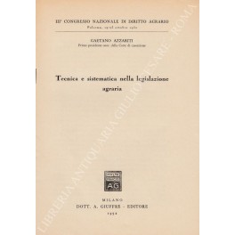 Tecnica e sistematica nella legislazione agraria Tecnica e sistematica nella legislazione agraria