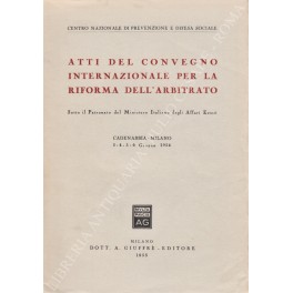 Atti del convegno internazionale per la riforma dell'arbitrato Atti del convegno internazionale per la riforma dell'arbitrato