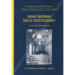 Quale riforma della Costituzione? Quale riforma della Costituzione?