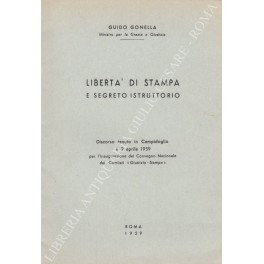 Libertà di stampa e segreto istruttorio Libertà di stampa e segreto istruttorio