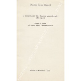 Il trasferimento delle funzioni amministrative alle regioni Il trasferimento delle funzioni amministrative alle regioni