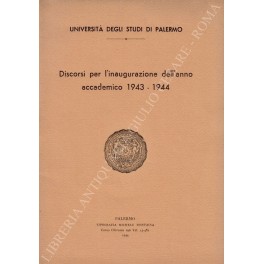 Discorsi per l'inaugurazione dell'anno accademico 1943-1944