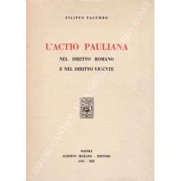 L'Actio Pauliana nel diritto romano e nel diritto vigente