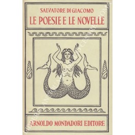 Opere. Le poesie e le novelle. Il teatro e le cronache