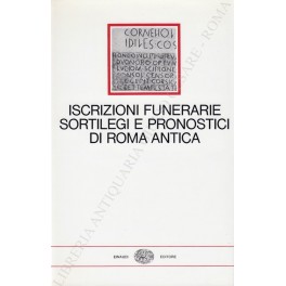 Iscrizioni funerarie, sortilegi e pronostici di Roma antica.