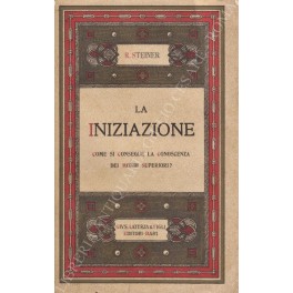 La iniziazione. Come si consegue la conoscenza dei