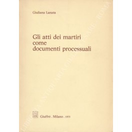 Gli atti dei martiri come documenti processuali
