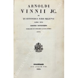 Arnoldi Vinnii JC. de quaestionibus juris selectis