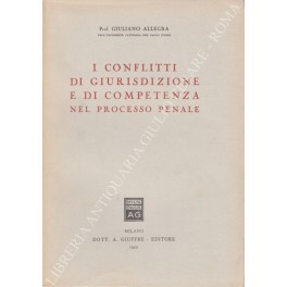 I conflitti di giurisdizione e di competenza nel processo penale I conflitti di giurisdizione e di competenza nel processo penale