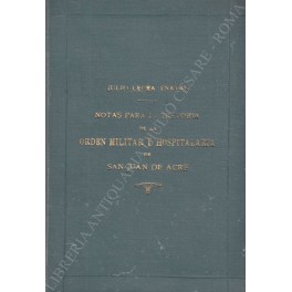 Notas para la historia de la Orden Militar y Hospitalaria de San Juan de Acre