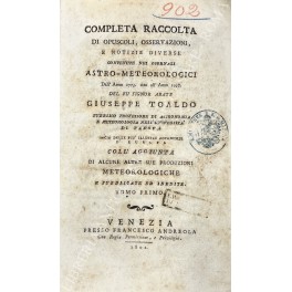 Completa raccolta di opuscoli, osservazioni, e notizie diverse contenute nei giornali astro - meteorologici Completa raccolta di opuscoli, osservazioni, e notizie diverse contenute nei giornali astro - meteorologici
