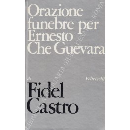 Orazione funebre per Ernesto Che Guevara