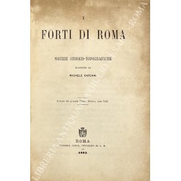 I forti di Roma. Notizie storico-topografiche I forti di Roma. Notizie storico-topografiche