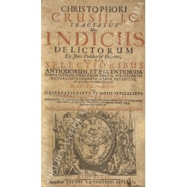Christophori Crusii, J.C. Tractatus de indiciis delictorum Christophori Crusii, J.C. Tractatus de indiciis delictorum