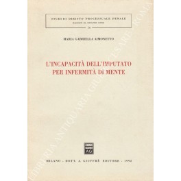 L'incapacità dell'imputato per infermità di mente