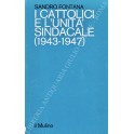 I cattolici e l'unità sindacale (1943 - 1947)