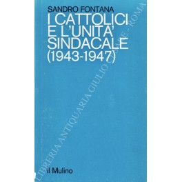 I cattolici e l'unità sindacale (1943-1947)