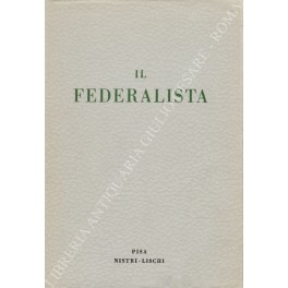 Il federalista. (Commento alla Costituzione degli Stati Uniti)