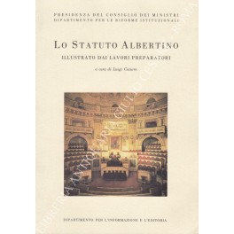Lo Statuto Albertino illustrato dai lavori preparatori Lo Statuto Albertino illustrato dai lavori preparatori