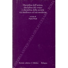 Disciplina dell'anima, disciplina del corpo e disciplina della societ&agrave; 