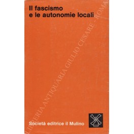 Il fascismo e le autonomie locali
