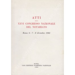Atti del XXVI Congresso Nazionale del Notariato