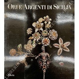 Ori e argenti di Sicilia dal Quattrocento al Settecento