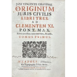 Jani Vincentii Gravinae Originum Juris Civilis Libri tres Jani Vincentii Gravinae Originum Juris Civilis Libri tres