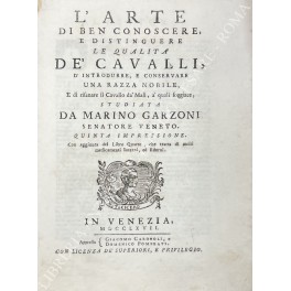 L'arte di ben conoscere, e distinguere le qualità de' cavalli L'arte di ben conoscere, e distinguere le qualità de' cavalli