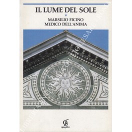 Il lume del Sole: Marsilio Ficino medico dell'anima