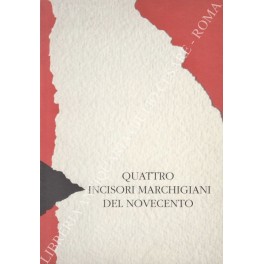 Quattro incisori marchigiani del Novecento