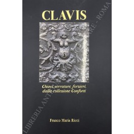 Clavis. Chiavi, serrature, forzieri dalla collezione Conforti