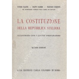 La Costituzione della Repubblica Italiana illustrata con i lavori preparatori La Costituzione della Repubblica Italiana illustrata con i lavori preparatori