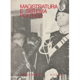 Magistratura e sistema politico. Anno III Numero 3-4 agosto 1972
